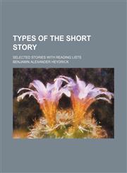 Types of the Short Story; Selected Stories With Reading Lists,1459007514,9781459007512