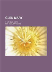 Glen Mary; A Catholic Novel,1235738183,9781235738180