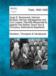 Hugo E. Boessneck, Herman Broesel, Herman Wedegartner and Curt Loewel, Plaintiffs-Respondents, against The William Taylor Son & Company, Defendants-Appellants,1275311504,9781275311503