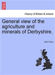General view of the agriculture and minerals of Derbyshire.,1241520941,9781241520946