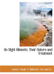 On Slight Ailments Their Nature and Treatment,1140318659,9781140318651
