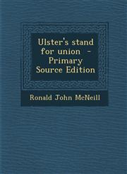 Ulster's Stand for Union - Primary Source Edition,1287843603,9781287843603