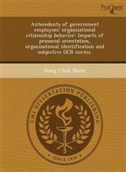 Antecedents of government employees' organizational citizenship behavior Impacts of prosocial orientation, organizational identification and subjective OCB norms.,1249903904,9781249903901