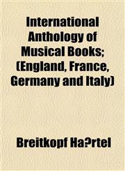 International Anthology of Musical Books; (England, France, Germany and Italy),115220291X,9781152202917