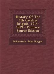 History of the 6th Cavalry Brigade, 1914-1919 - Primary Source Edition,1294463543,9781294463542