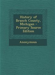 History of Branch County, Michigan - Primary Source Edition,1295440067,9781295440061