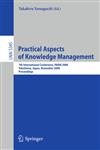 Practical Aspects of Knowledge Management 7th International Conference, PAKM 2008, Yokohama, Japan, November 22-23, 2008, Proceedings,3540894462,9783540894469