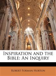 Inspiration and the Bible An Inquiry,1146801912,9781146801911