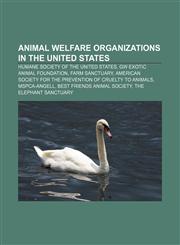Animal welfare organizations in the United States Humane Society of the United States, GW Exotic Animal Foundation, Farm Sanctuary,1233119885,9781233119882