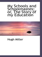 My Schools and Schoolmastes; Or, the Story of My Education,1117248127,9781117248127