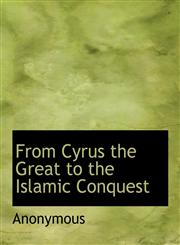 From Cyrus the Great to the Islamic Conquest,1116556545,9781116556544