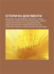 Istorychni dokumenty Deklaratsiya pro derzhavnyy̆ suverenitet Ukraïny, Universaly Ukraïnsʹkoï Tsentralʹnoï Rady,1233552074,9781233552078