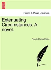 Extenuating Circumstances. A novel.,1241203431,9781241203436
