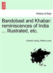 Bandobast and Khabar reminiscences of India ... Illustrated, etc.,1241217726,9781241217723