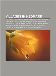 Villages in Hedmark List of villages in Hedmark, Tynset, Våler, Hedmark, Engerdal, Trysil, Løten, Stange, Atna, Ådalsbruk, Folldal, Tolga,1155297997,9781155297996