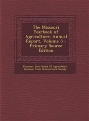 Missouri Yearbook of Agriculture Annual Report, Volume 3,1287540058,9781287540052