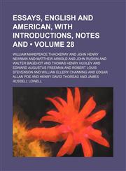 Essays, English and American, With Introductions, Notes And (Volume 28),1150663081,9781150663086