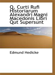 Q. Curti Rufi Historiarum Alexandri Magni Macedonis Libri Qut Supersunt,1116661918,9781116661910
