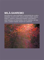 Milà-Sanremo Edicions de la Milà-Sanremo, Guanyadors de la Milà-Sanremo, Fausto Coppi, Óscar Freire Gómez, Miquel Poblet i Orriols,1233313150,9781233313150