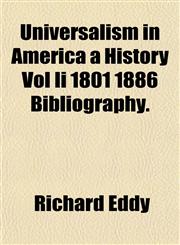 Universalism in America a History Vol Ii 1801 1886 Bibliography.,1153198584,9781153198585