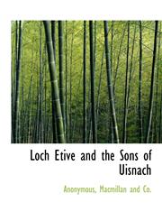 Loch Etive and the Sons of Uisnach,1140594257,9781140594253