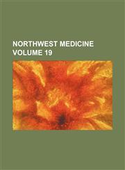 Northwest medicine Volume 19,1231069694,9781231069691