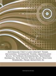 Articles On Australian First-class Cricket Teams, including Tasmanian Tigers, Queensland Bulls, Victorian Bushrangers, Southern Redbacks, New South Wales Blues, Western Warriors, Prime Minister's Xi,124285505X,9781242855054