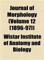 Journal of Morphology (Volume 12 (1896-97)),1155048075,9781155048079