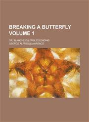 Breaking a Butterfly; Or, Blanche Ellerslie's Ending Volume 1,1236769368,9781236769367
