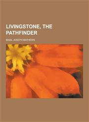 Livingstone, the Pathfinder,1230859314,9781230859316