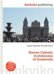 Roman Catholic Archdiocese of Guatemala,5512453114,9785512453117