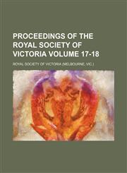 Proceedings of the Royal Society of Victoria Volume 17-18,113032074X,9781130320749