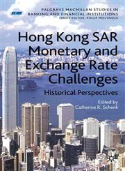Hong Kong SAR's Monetary and Exchange Rate Challenges Historical Perspectives,0230209467,9780230209466