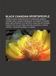 Black Canadian sportspeople Lennox Lewis, Donovan Bailey, Ferguson Jenkins, Jarome Iginla, Donald Brashear, Ray Emery, Evander Kane,1155857690,9781155857695