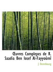 ?uvres Complepes de R. Saadia Ben Iosef Al-Fayyoûmî,1115929356,9781115929356