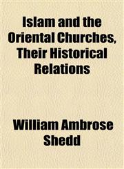 Islam and the Oriental Churches, Their Historical Relations,115234658X,9781152346581