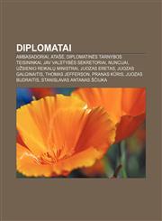 Diplomatai Ambasadoriai, Atašė, Diplomatinės tarnybos teisininkai, JAV valstybės sekretoriai, Nuncijai, Užsienio reikalų ministrai,1232976814,9781232976813
