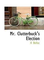 Mr. Clutterbuck's Election,111765463X,9781117654638