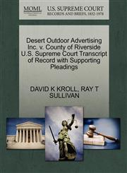 Desert Outdoor Advertising Inc. v. County of Riverside U.S. Supreme Court Transcript of Record with Supporting Pleadings,1270560069,9781270560067