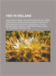 1959 in Ireland Fianna Fail Leadership Election, 1959, Irish Presidential Election, 1959,,1156061202,9781156061206