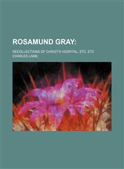 Rosamund Gray; Recollections of Christ's Hospital, Etc. Etc,1150702958,9781150702952