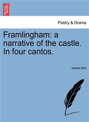 Framlingham a narrative of the castle. In four cantos.,124109652X,9781241096526