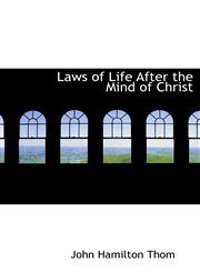 Laws of Life After the Mind of Christ,1117450546,9781117450544