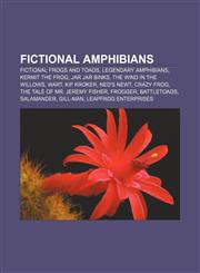 Fictional amphibians Fictional frogs and toads, Legendary amphibians, Kermit the Frog, Jar Jar Binks, The Wind in the Willows, Wart,1156468566,9781156468562