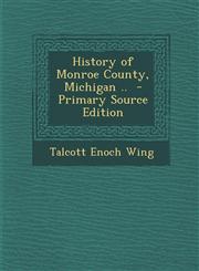 History of Monroe County, Michigan ..  - Primary Source Edition,1295786559,9781295786558