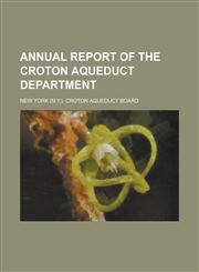 Annual Report of the Croton Aqueduct Department,1234293447,9781234293444