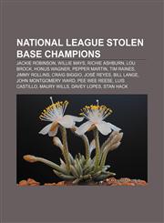National League stolen base champions Jackie Robinson, Willie Mays, Richie Ashburn, Lou Brock, Honus Wagner, Pepper Martin, Tim Raines,1155714881,9781155714882