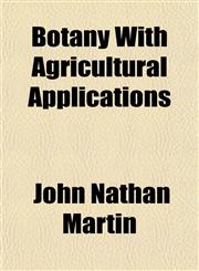 Botany With Agricultural Applications,1151927708,9781151927705