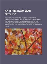 Anti-Vietnam War groups Weather Underground, Student Nonviolent Coordinating Committee, Vietnam Veterans Against the War, Diana Oughton,1234599155,9781234599157