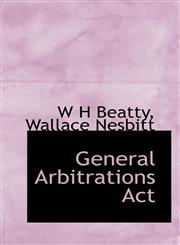 General Arbitrations Act,1117744531,9781117744537